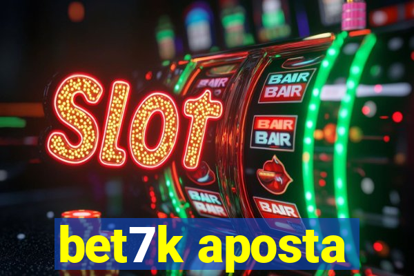bet7k aposta